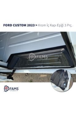 FORD CUSTOM 2023> Krom İç Kapı Eşiği 3 Kapı Paslanmaz Çelik