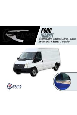 Transit Krom Cam Çıtası 2 Parça 2006-2014 Arası Paslanmaz Çelik Geniş Yazılı